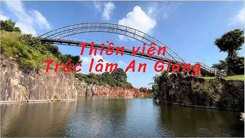 Điểm check in tuyệt vời - Thiền viện Trúc lâm An Giang