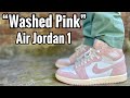 Air Jordan 1 “Washed Pink” Review &amp; On Feet
