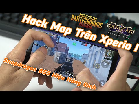 HACK Map Game Liên Quân & PUBG Mobile Trên Sony Xperia 1 - Snapdragon 855 Maxsetting Quá Đã!