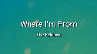 The Reklaws - Where I'm From (lyrics)