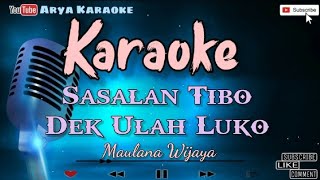 KARAOKE - SASALAN TIBO DEK ULAH LUKO | Maulana Wijaya