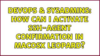DevOps & SysAdmins: How can I activate ssh-agent confirmation in MacOSX Leopard? (2 Solutions!!)