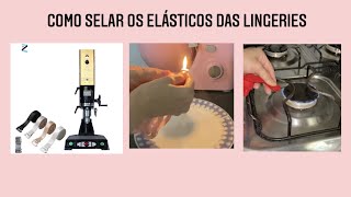 Como selar elásticos de lingerie para não desfiar