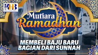 Mutiara Ramadhan : Membeli Baju Baru Bagian dari Sunnah