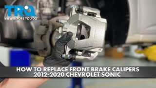 How to Replace Front Brake Calipers 2012-2020 Chevrolet Sonic