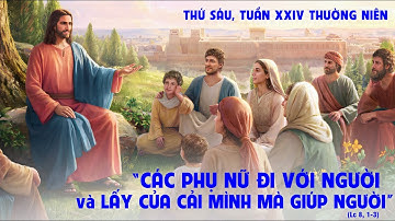 THỨ SÁU - TUẦN XXIV THƯỜNG NIÊN - Thánh Anrê Kim Têgon, Phaolô Chang. Lễ nhớ - Lc 8,1-3