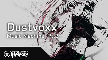 Dustvoxx - Music Machine, Pt.2