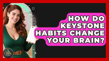 How Do Keystone Habits Change Your Brain? - The Life Coach Expert