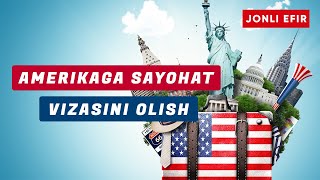 AMERIKAGA SAYOHAT VIZASINI OLISH YO'LLARI