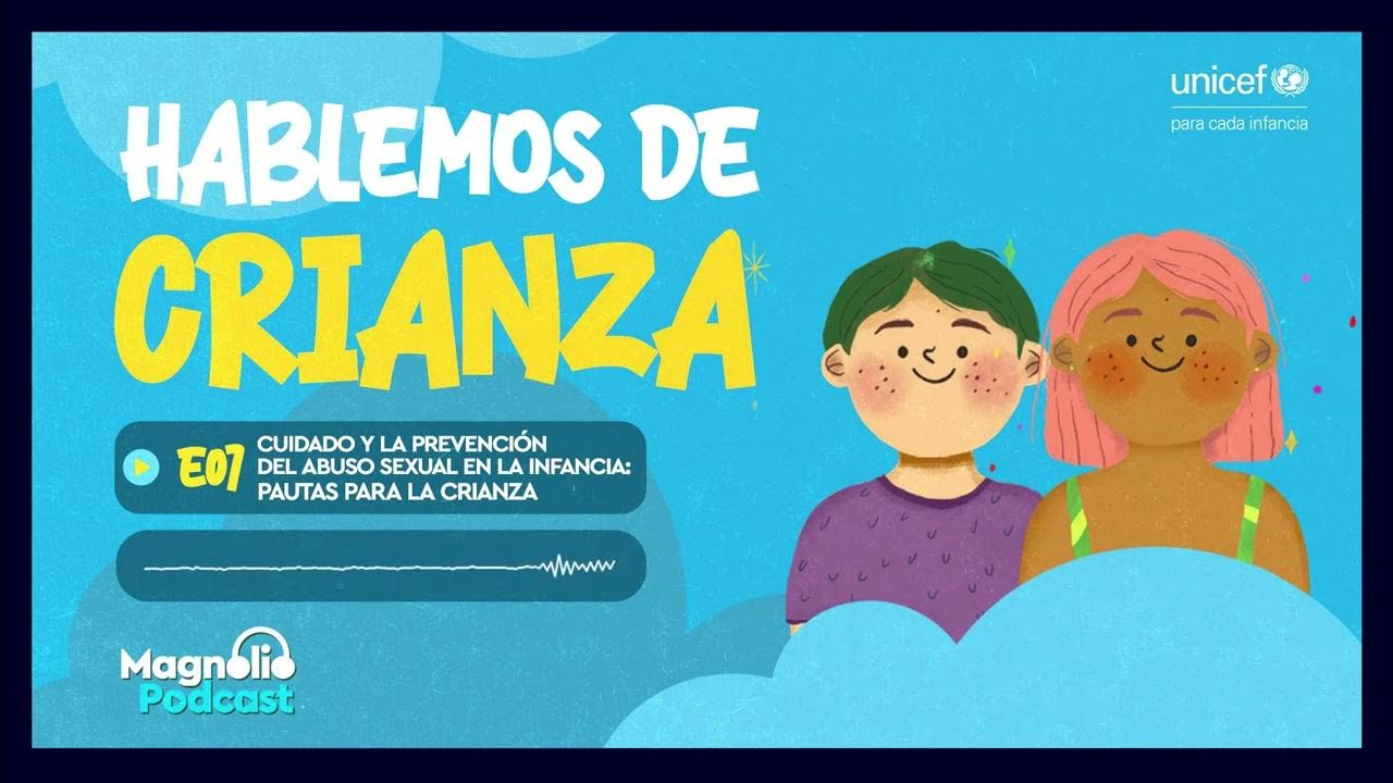 Cuidado y prevención del abuso sexual en la infancia | Podcast Hablemos de crianza, Episodio 7