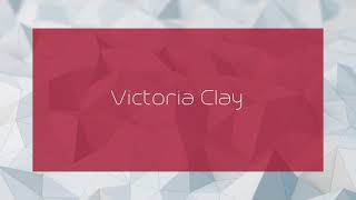 Victoria Clay - appearance