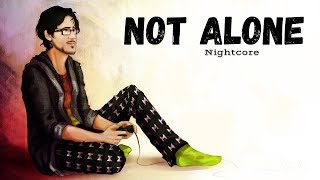 NOT ALONE | Nightcore ~Request~