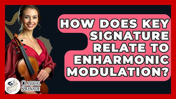 How Does Key Signature Relate To Enharmonic Modulation? - Classical Serenade