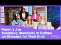 These Parents Are Spending Hundreds of Dollars on Skincare for Their Kids!