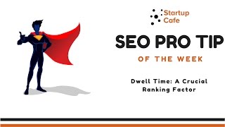 SEO PRO Tip of the Week: Dwell Time - A Crucial Ranking Factor