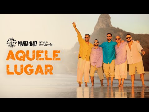 Aquele Lugar - Planta e Raiz Ao Vivo em Noronha