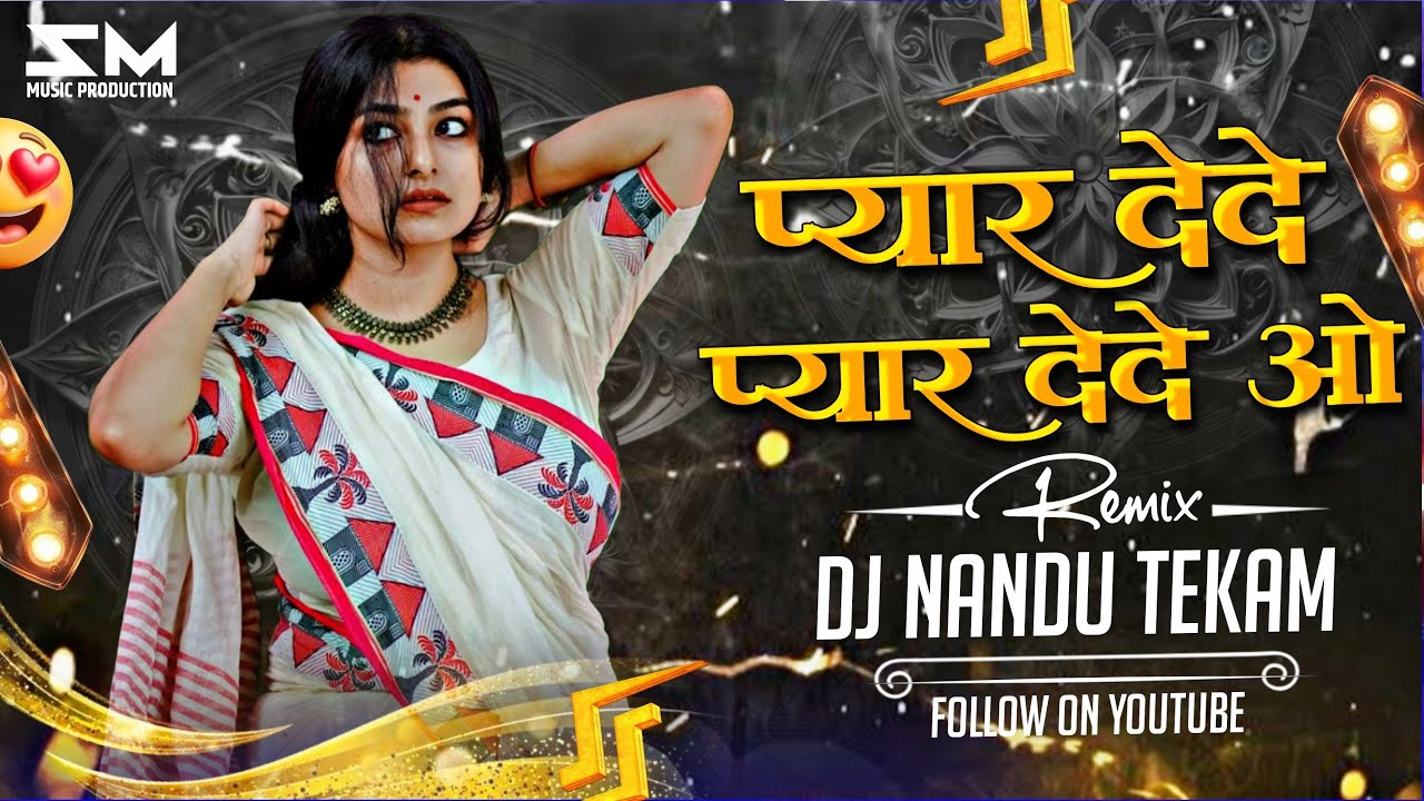 Vo Pyar Pyar Pyar Dede Pyar Dede Vo - Cg Remix Trending Dj Song | Dj Nandu Tekam ...