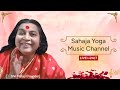 247 sahaja yoga music channel sahaja yoga bhajans and musical performances