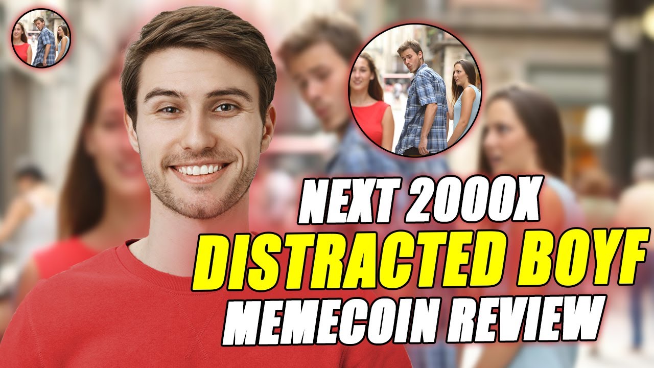 DISTRACTED BOYFRIEND COIN NEXT 2000X MEMECOIN REVIEW 2024 - YouTube