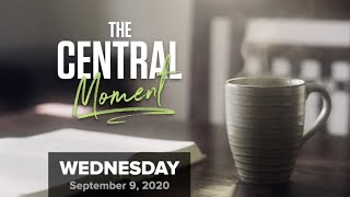 September 9, 2020 | The Central Moment