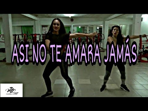 Así No Te Amara Jamas - Amanda Miguel Ft. Mariela Lopez #zumba #dance #coreo