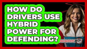 How Do Drivers Use Hybrid Power for Defending?