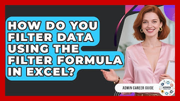 How Do You Filter Data Using The FILTER Formula In Excel? - Admin Career Guide