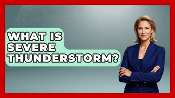What Is Severe Thunderstorm? - Weather Watchdog