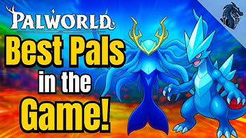 Best Pals in Palworld – Mounts, Base Workers, Combat & Party Setups