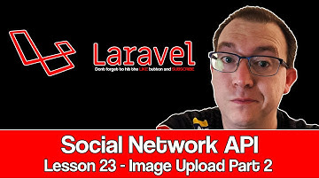 Laravel Social Network API Lesson 23 : Image Upload Part 2 - Save Image