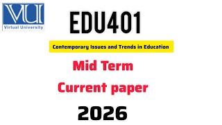 Edu401 Mid term current paper 2026 | Edu401 current paper #vu #Edu401 #midterm #2026