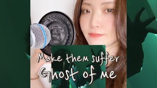 【vocal cover】Ghost of me / Make them Suffer