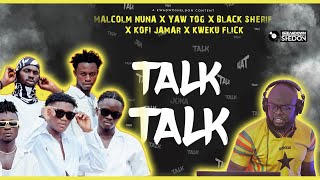 Malcolm Nuna Ft Black Sherif, Yaw Tog, Kofi Jamar, Kweku Flick | Talk Talk