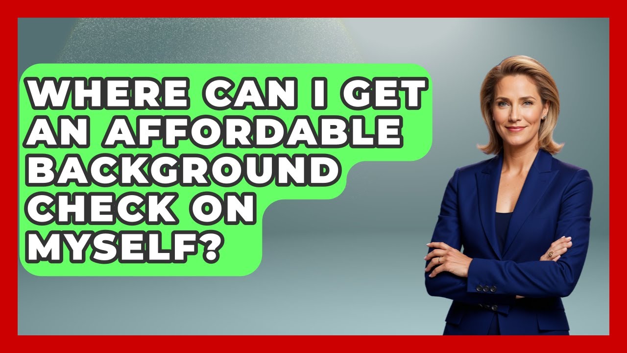 Where Can I Get An Affordable Background Check On Myself? - Job Success Network
