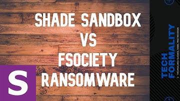 Shade Sandbox VS FSociety Ransomware