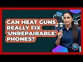 Can Heat Guns Really Fix 'unrepairable' Phones? - Phone Fix and Features