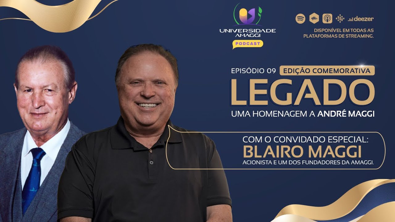 Podcast Universidade AMAGGI - Edição Comemorativa: Legado - Uma homenagem a André Maggi