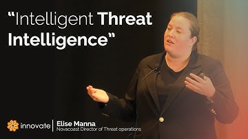 Innovate Tech Talk: Elise Manna on Intelligent Threat Intelligence