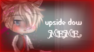 Upside down || M e m e || 🔪Yandere🔪  || gacha life