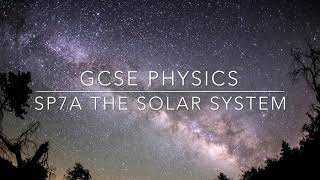 GCSE PHYSICS: SP7a  - The Solar System