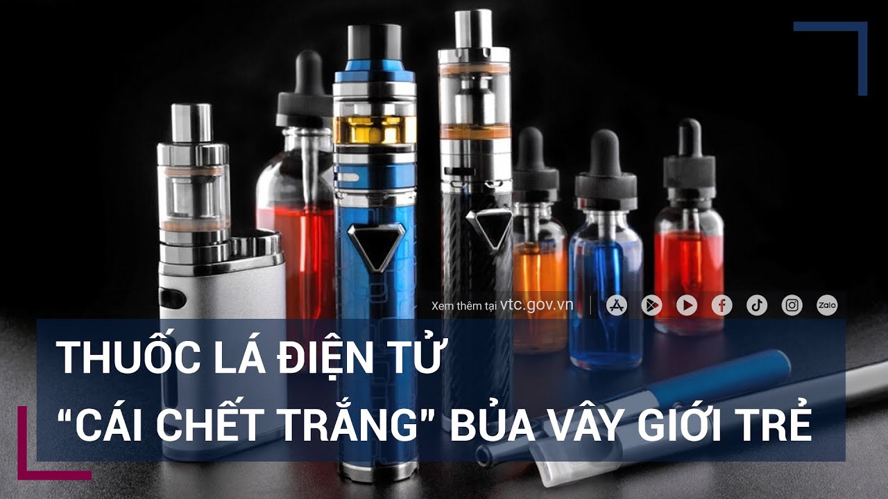 "Cái chết trắng" thuốc lá điện tử đang ngấm dần vào giới trẻ | VTC Tin mới