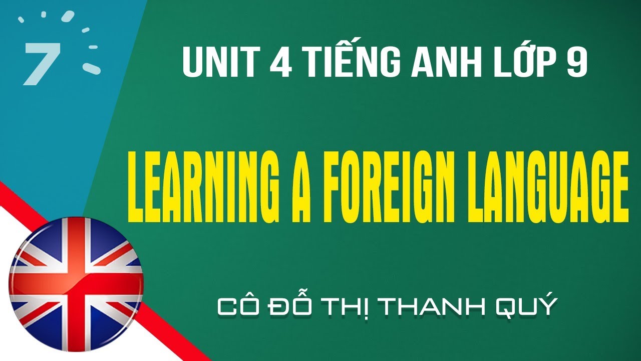 Unit 4 Tiếng Anh lớp 9: Learning a foreign language... - youtube