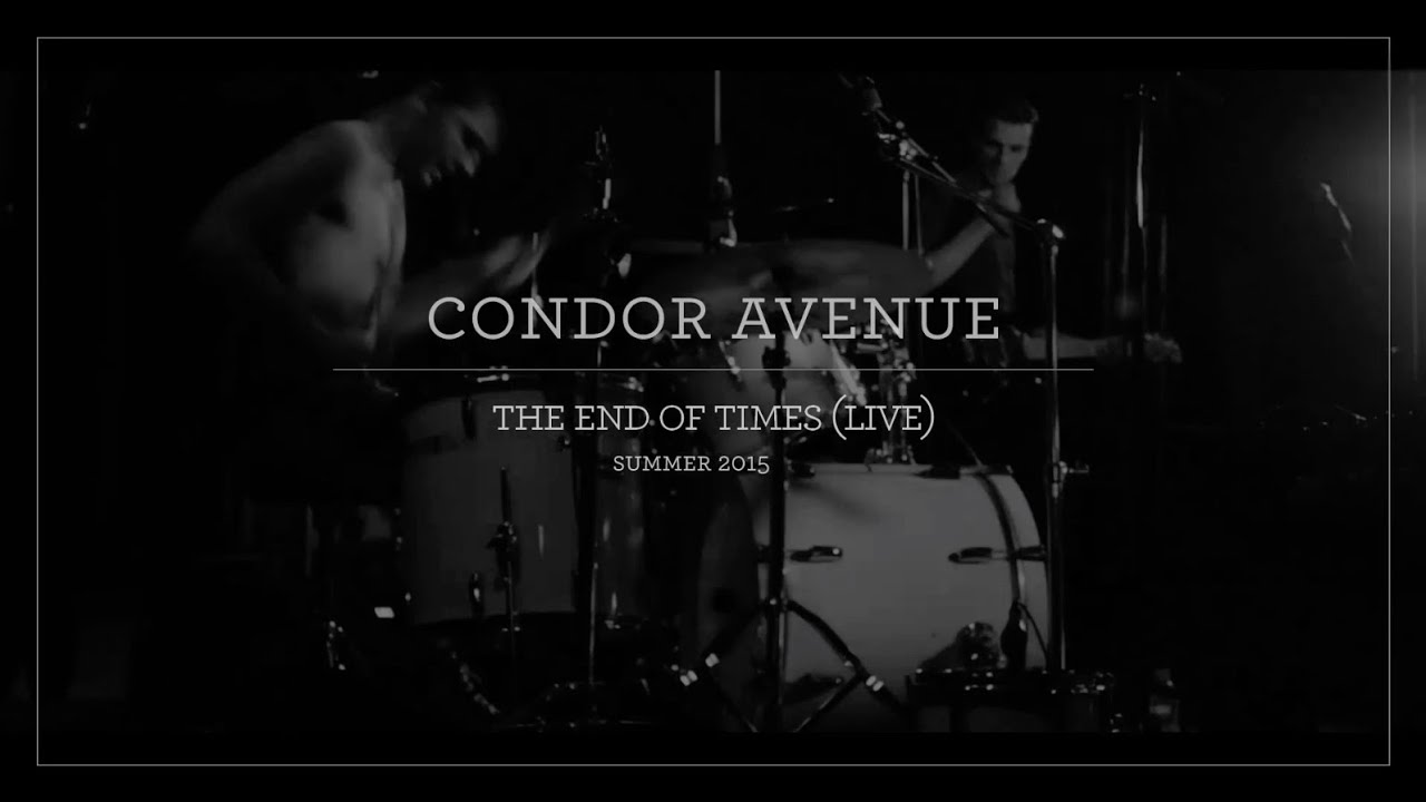 Condor Avenue The End Of Times (LIVE) YouTube