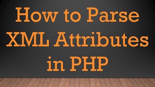 How to Parse XML Attributes in PHP