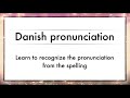 Learn danish  danish pronunciation explained part 1with easy examples generous january 20