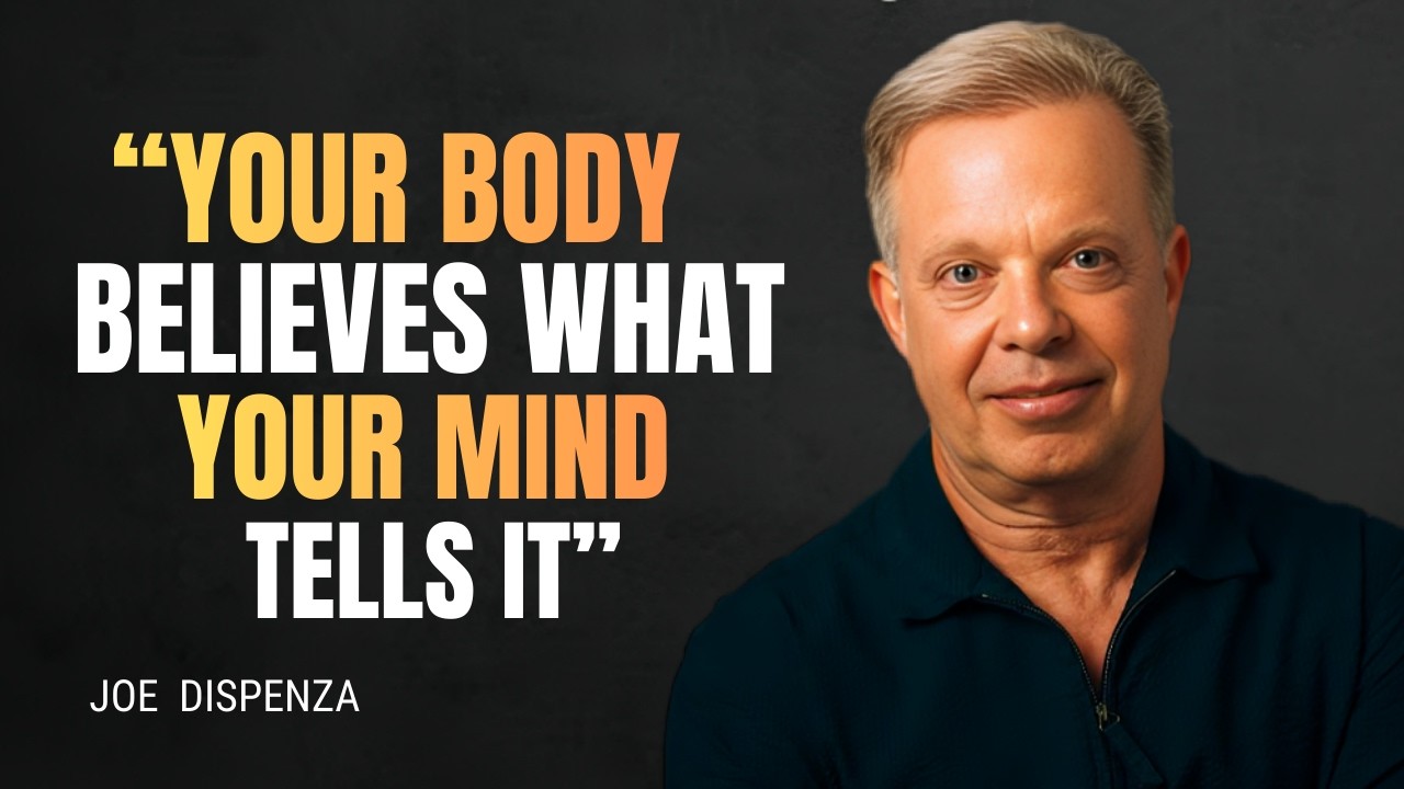 Your Body Believes What Your Mind Tells It - JOE DISPENZA MOTIVATION