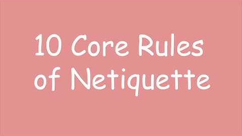 10  Core rules of Netiquette