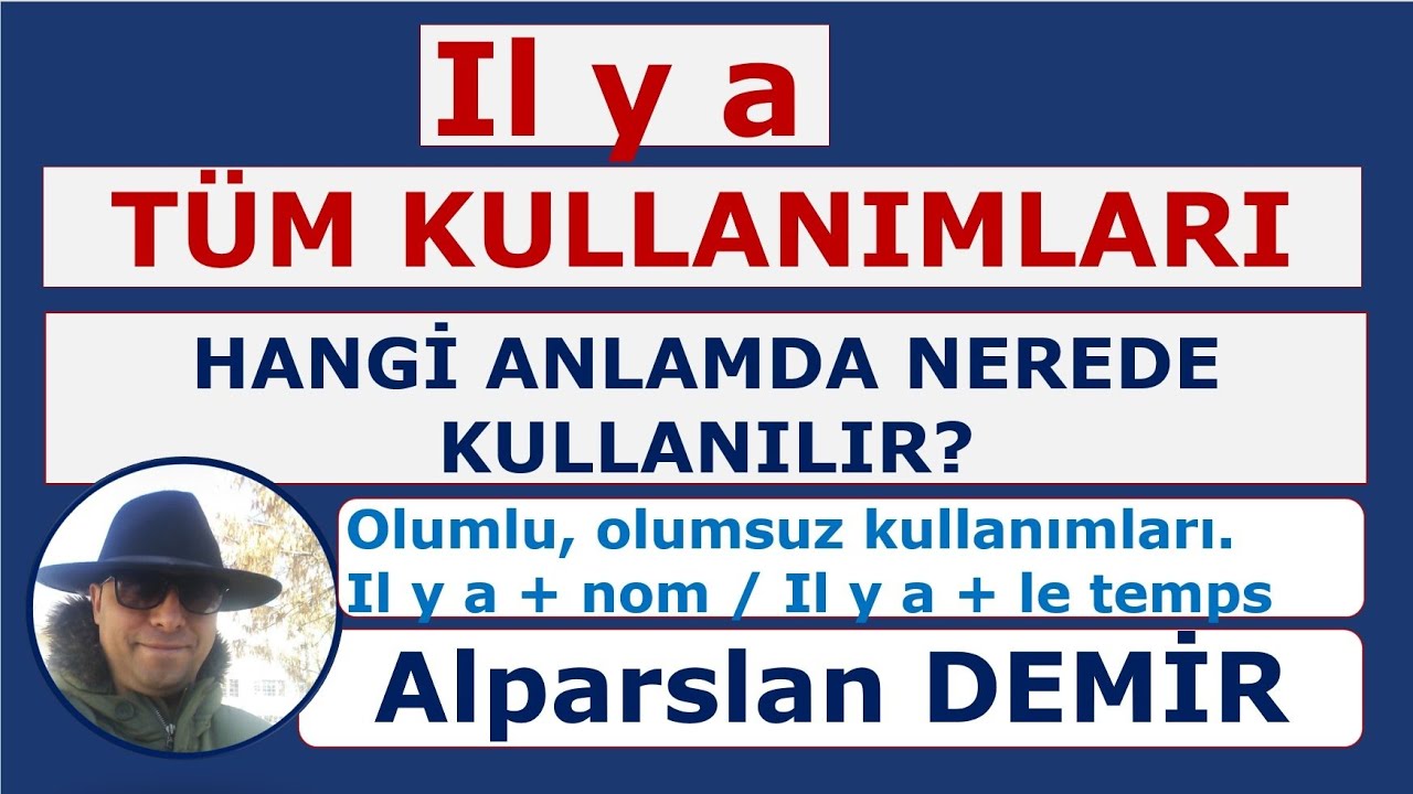 Il y a - Tüm Kullanımları (HANGİ ANLAMDA NEREDE KULLANILIR)