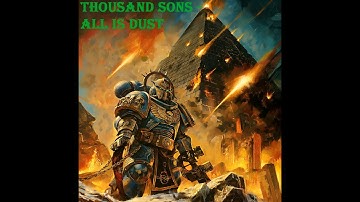 Thousand Sons - All is Dust | Warhammer 40k Music