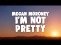 Megan Moroney - I'm Not Pretty